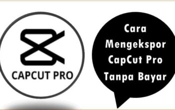 Cara Mengekspor CapCut Pro Tanpa Bayar