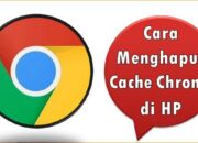 Cara Menghapus Cache Chrome di HP