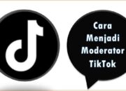 Cara Menjadi Moderator TikTok