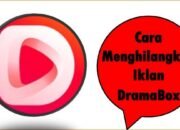 Cara Menghilangkan Iklan DramaBox