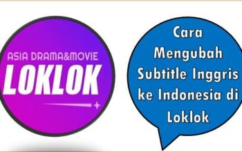 Cara Mengubah Subtitle Inggris ke Indonesia di Loklok