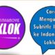 Cara Mengubah Subtitle Inggris ke Indonesia di Loklok