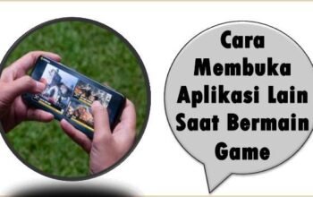 Cara Membuka Aplikasi Lain Saat Bermain Game