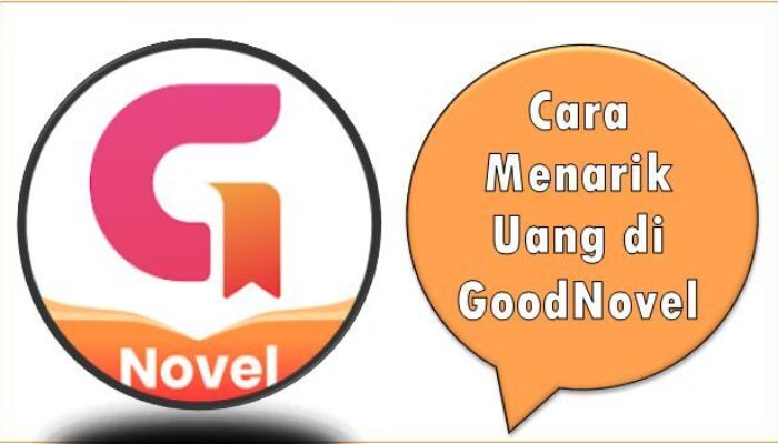 Cara Menarik Uang di GoodNovel