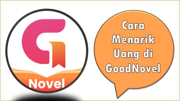 Cara Menarik Uang di GoodNovel