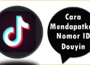 Cara Mendapatkan Nomor ID Douyin