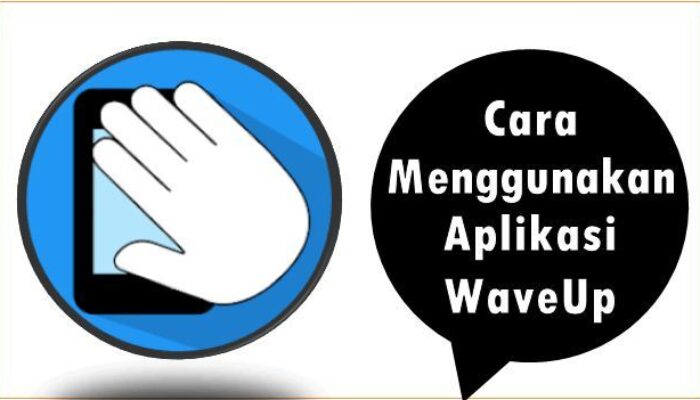 Cara Menggunakan Aplikasi WaveUp