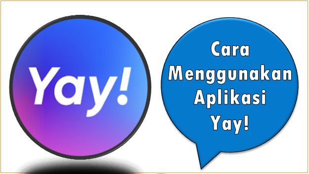 Cara Menggunakan Aplikasi Yay