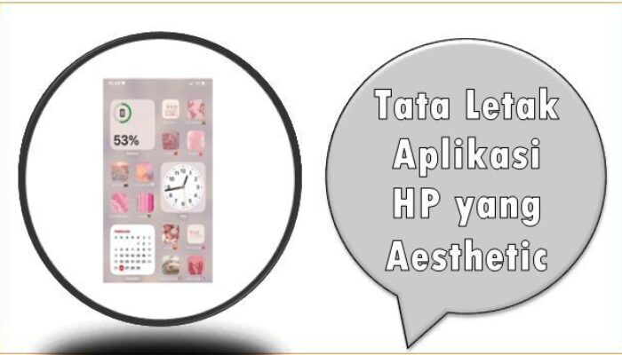 Tata Letak Aplikasi HP yang Aesthetic