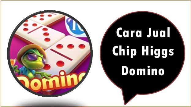 Cara Jual Chip Higgs Domino