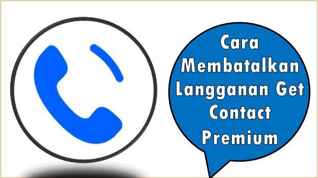 Cara Membatalkan Langganan Get Contact Premium