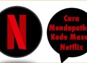 Cara Mendapatkan Kode Masuk Netflix