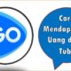 Cara Mendapatkan Uang di Go Tube
