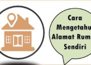 Cara Mengetahui Alamat Rumah Sendiri