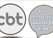 Cara Mengetahui Jawaban CBT di HP