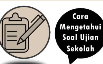 Cara Mengetahui Soal Ujian Sekolah