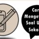 Cara Mengetahui Soal Ujian Sekolah