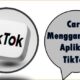 Cara Menggandakan Aplikasi TikTok