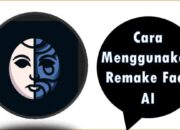 Cara Menggunakan Remake Face AI