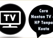 Cara Nonton TV di HP Tanpa Kuota