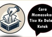Cara Memasukan Tisu Ke Dalam Kotak