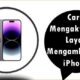 Cara Mengaktifkan Layar Mengambang di iPhone