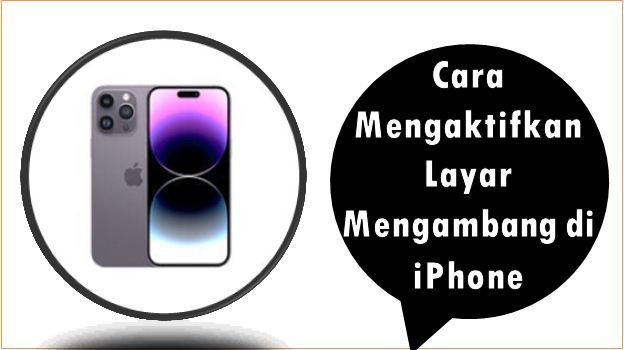 Cara Mengaktifkan Layar Mengambang di iPhone