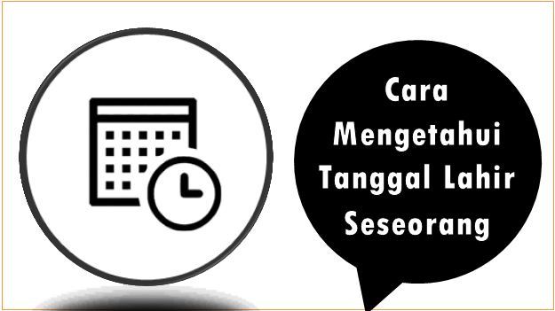 Cara Mengetahui Tanggal Lahir Seseorang