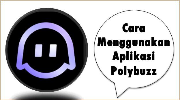 Cara Menggunakan Aplikasi Polybuzz