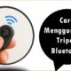 Cara Menggunakan Tripod Bluetooth
