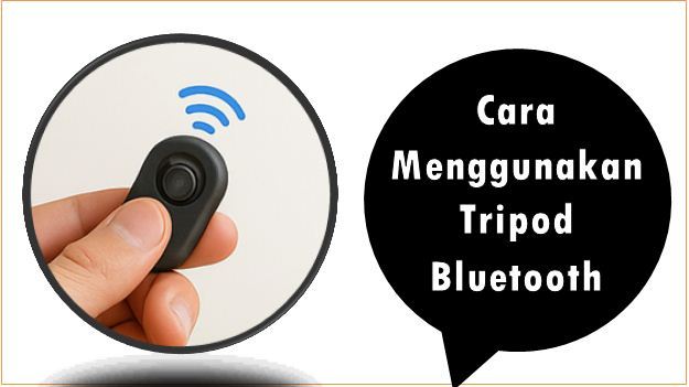 Cara Menggunakan Tripod Bluetooth