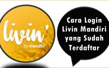 Cara Login Livin Mandiri yang Sudah Terdaftar
