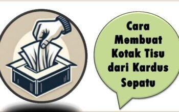 Cara Membuat Kotak Tisu dari Kardus Sepatu