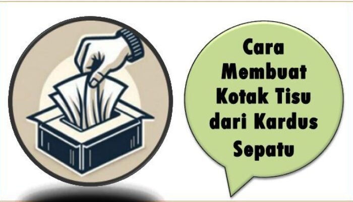 Cara Membuat Kotak Tisu dari Kardus Sepatu