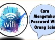 Cara Mengetahui Password WiFi Orang Lain