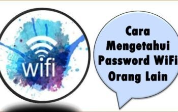 Cara Mengetahui Password WiFi Orang Lain