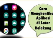 Cara Menghentikan Aplikasi Berjalan di Latar Belakang