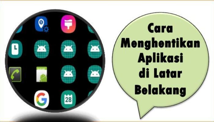 Cara Menghentikan Aplikasi Berjalan di Latar Belakang