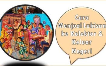 Cara Menjual Lukisan ke Kolektor Hingga Keluar Negeri