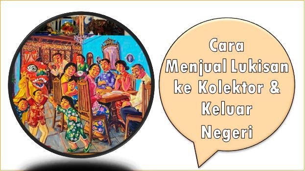 Cara Menjual Lukisan ke Kolektor Hingga Keluar Negeri