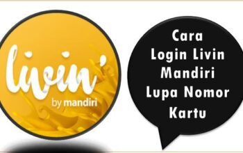 Cara Login Livin Mandiri Lupa Nomor Kartu