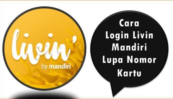 Cara Login Livin Mandiri Lupa Nomor Kartu