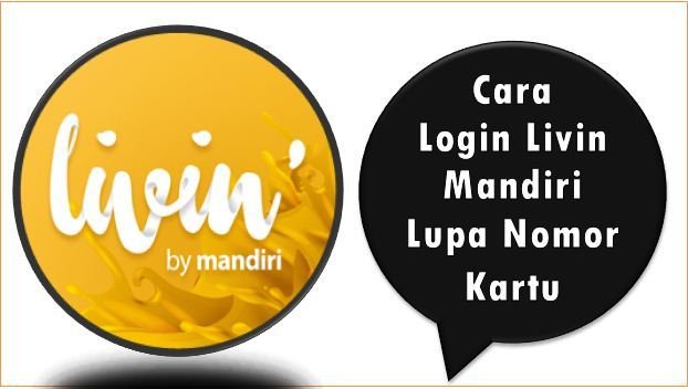 Cara Login Livin Mandiri Lupa Nomor Kartu