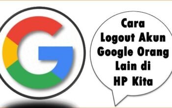 Cara Logout Akun Google Orang Lain di HP Kita