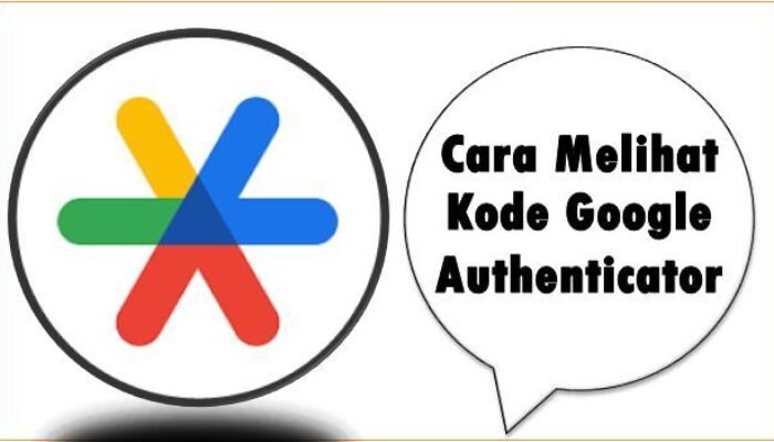 Cara Melihat Kode Google Authenticator