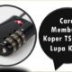 Cara Membuka Koper TSA 007
