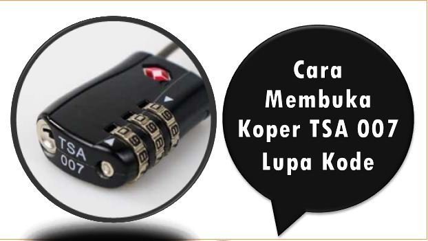 Cara Membuka Koper TSA 007