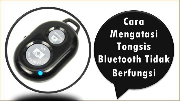 Cara Mengatasi Tongsis Bluetooth Tidak Berfungsi
