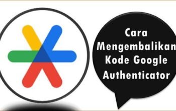 Cara Mengembalikan Kode Google Authenticator yang Terhapus