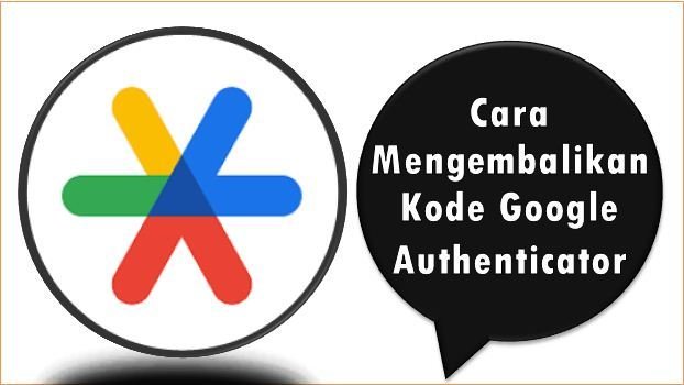 Cara Mengembalikan Kode Google Authenticator yang Terhapus